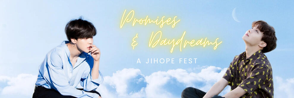 Promises and Daydreams: A JiHope Fest